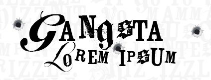 gangstaloremipsum Maandagmorgenhumor: Gangsta Lorem Ipsum